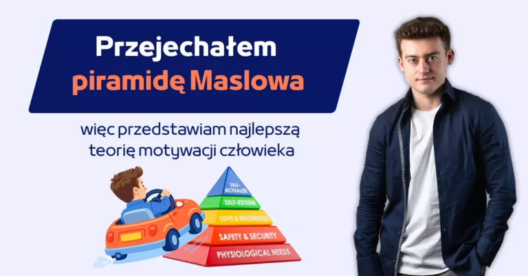 Przejechałem Piramidę Maslowa. Dosłownie. Poznaj lepszą teorię motywacji, która opisuje o czym pamiętać motywując pracowników czy delegując zadania. 1 Przejechałem piramidę Maslowa - Teoria do roboty